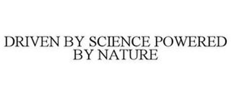 DRIVEN BY SCIENCE POWERED BY NATURE