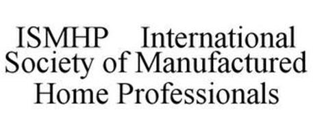 ISMHP INTERNATIONAL SOCIETY OF MANUFACTURED HOME PROFESSIONALS