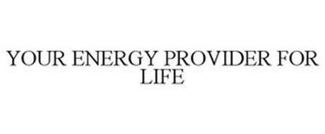 YOUR ENERGY PROVIDER FOR LIFE
