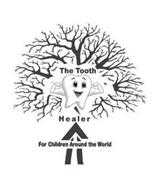 THE TOOTH HEALER FOR CHILDREN AROUND THE WORLD