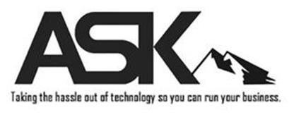 ASK TAKING THE HASSLE OUT OF TECHNOLOGYSO YOU CAN RUN YOUR BUSINESS.