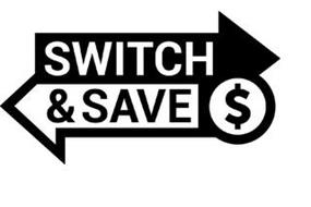 SWITCH & SAVE $