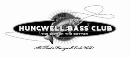 HUNGWELL BASS CLUB THE BIGGER THE BETTER SIZE MATTERS ALL THAT'S HUNGWELL ENDS WELL!