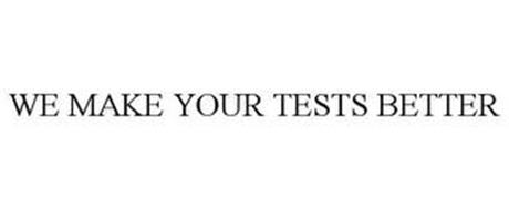 WE MAKE YOUR TESTS BETTER
