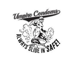 UMPIRE CONDOMS ALWAYS SLIDE IN SAFE!