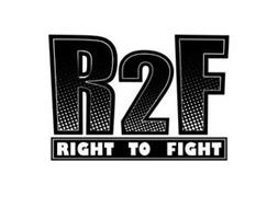R2F RIGHT TO FIGHT