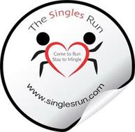 THE SINGLES RUN COME TO RUN STAY TO MINGLE WWW.THESINGLESRUN.COM