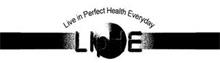 LIVE IN PERFECT HEALTH EVERYDAY LIPHE