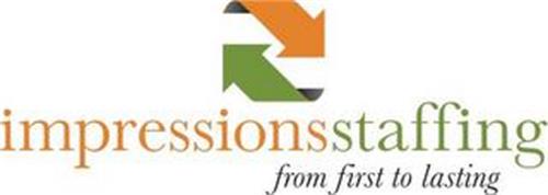 IMPRESSIONSSTAFFING FROM FIRST TO LASTING