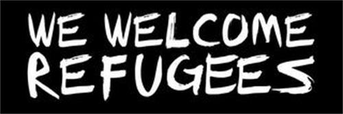 WE WELCOME REFUGEES