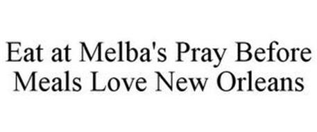 EAT AT MELBA'S PRAY BEFORE MEALS LOVE NEW ORLEANS