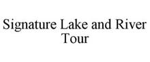 SIGNATURE LAKE AND RIVER TOUR