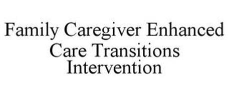 FAMILY CAREGIVER ENHANCED CARE TRANSITIONS INTERVENTION