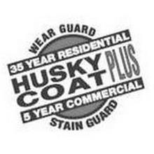 HUSKY COAT PLUS STAIN GUARD WEAR GUARD 35 YEAR RESIDENTIAL 5 YEAR COMMERCIAL
