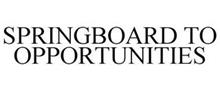 SPRINGBOARD TO OPPORTUNITIES