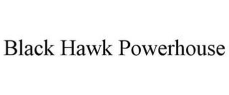 BLACK HAWK POWERHOUSE