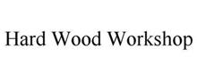 HARD WOOD WORKSHOP