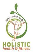SPIRIT · MIND · BODY HOLISTIC HEALTH & FITNESS