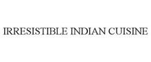IRRESISTIBLE INDIAN CUISINE
