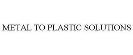 METAL TO PLASTIC SOLUTIONS