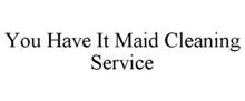 YOU HAVE IT MAID CLEANING SERVICE