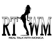 RT WM REAL TALK WITH MONICA