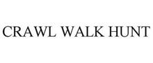 CRAWL WALK HUNT