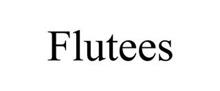 FLUTEES