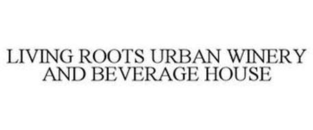LIVING ROOTS URBAN WINERY AND BEVERAGE HOUSE