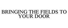 BRINGING THE FIELDS TO YOUR DOOR
