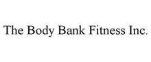 THE BODY BANK FITNESS INC.