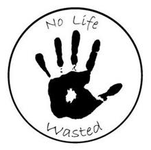NO LIFE WASTED