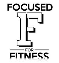 FOCUSED F FOR FITNESS
