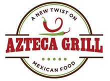 AZTECA GRILL A NEW TWIST ON MEXICAN FOOD