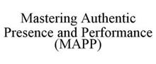 MASTERING AUTHENTIC PRESENCE AND PERFORMANCE (MAPP)