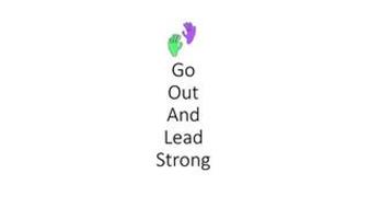 GO OUT AND LEAD STRONG