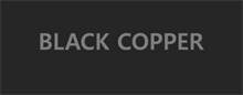 BLACK COPPER