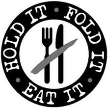 HOLD IT · FOLD IT · EAT IT ·