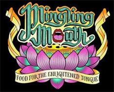 MINGLING MOUTH FOOD FOR THE ENLIGHTENED TONGUE