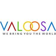 VALOOSA WE BRING YOU THE WORLD