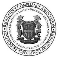 REGULATORY COMPLIANCE ASSOCIATION, EXPERIENTIA DOCET, DOCENDO DISCIMUS, EDUCATE AND PROTECT, DILIGENCE, INTEGRITY AND R C A