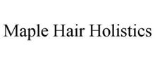 MAPLE HAIR HOLISTICS