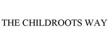 THE CHILDROOTS WAY