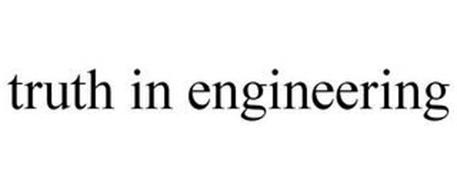 TRUTH IN ENGINEERING