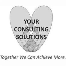 YOUR CONSULTING SOLUTIONS TOGETHER WE CAN ACHIEVE MORE.