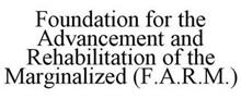FOUNDATION FOR THE ADVANCEMENT AND REHABILITATION OF THE MARGINALIZED (F.A.R.M.)