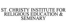 ST. CHRISTY INSTITUTE FOR RELIGIOUS EDUCATION & SEMINARY