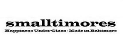 SMALLTIMORES HAPPINESS UNDER GLASS MADEIN BALTIMORE