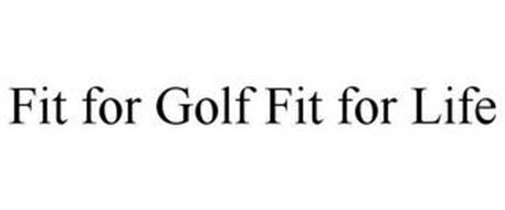 FIT FOR GOLF FIT FOR LIFE