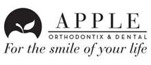 APPLE ORTHODONTIX & DENTAL FOR THE SMILE OF YOUR LIFE